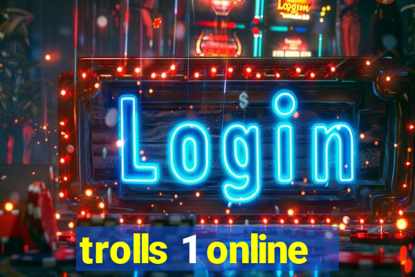 trolls 1 online